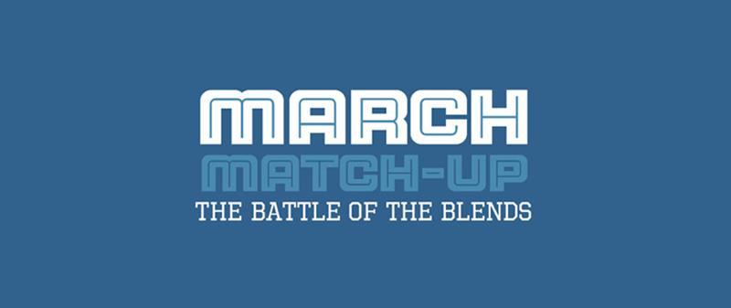 March Match-Up: Battle of the Blends Competition